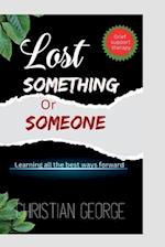 Lost something or someone : Learning all the best ways forward 