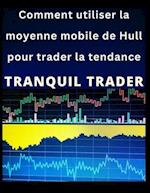 Comment utiliser la moyenne mobile de Hull pour trader la tendance