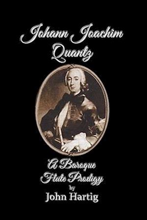 Johann Joachim Quantz: A Baroque Flute Prodigy