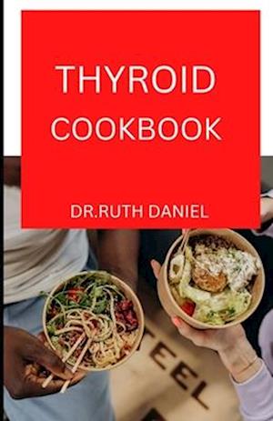 The Thyroid Cookbook: Find inspiration and easy recipes to protect your thyroid and heal your gut