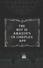 The Boy in Amazon's VR Cineplex APP: A One-Act Play 