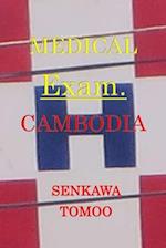 Medical Exam. Cambodia: Medicine Dentistry Pharmacy Nursing Midwifery 