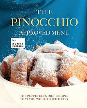 The Pinocchio Approved Menu: The Puppeteer's Diet Recipes that You Would Love to Try