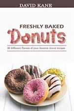 Freshly baked donuts : 30 different flavors of your favorite donut recipes 