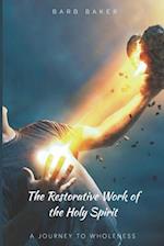 The Restorative Work of the Holy Spirit: A Journey to Wholeness 