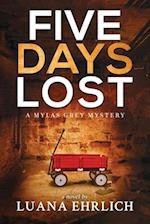 Five Days Lost: A Mylas Grey Mystery 