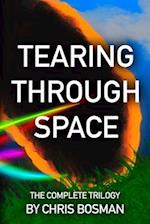 Tearing Through Space: The Complete Trilogy 