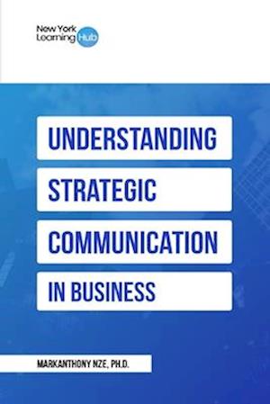 Understanding Strategic Communication In Business