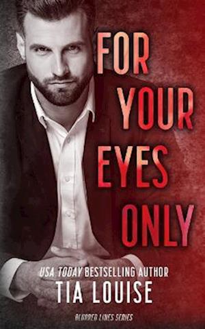 For Your Eyes Only: A forbidden, billionaire romance.