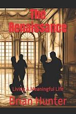 The Renaissance: Living A Meaningful Life 