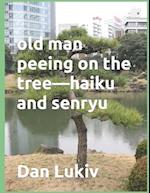 old man peeing on the tree-haiku and senryu 