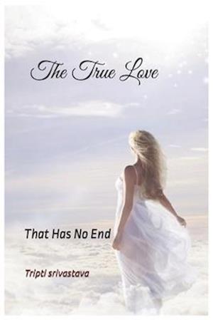 The True Love: that has no end