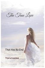 The True Love: that has no end 