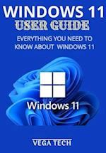 WINDOWS 11 USER GUIDE: EVERYTHING YOU NEED TO KNOW ABOUT WINDOWS 11 