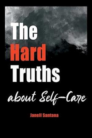 The Hard Truths About Self-Care