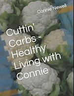 Cuttin' Carbs - Healthy Living with Connie 