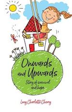 ONWARDS AND UPWARDS : STORY OF SURVIVAL AND HOPE: A Childhood Memoir Northern Ireland in the 1960s 