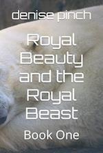 Royal Beauty and the Royal Beast: Book One 