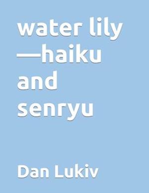 water lily-haiku and senryu