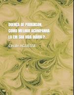 Doença de Parkinson, Como Melhor Acompanha-Lo Em Sua Vida Diária ?