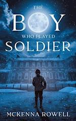 The Boy Who Played Soldier 