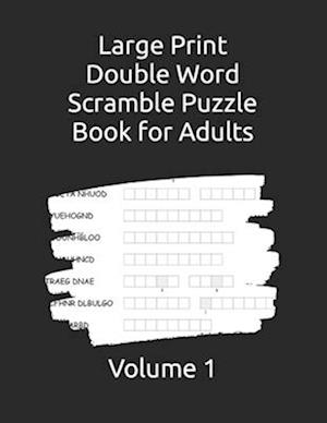 Large Print Double Word Scramble Puzzle Book for Adults: Volume 1