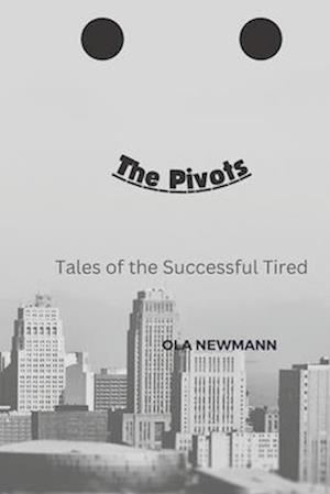 The Pivots: Tales of the Successful Tired