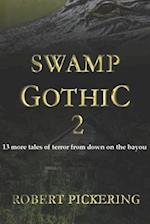 Swamp Gothic 2: 13 more tales of terror from down on the bayou 
