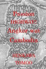 Passion Highway!? Angkor wat Cambodia: Passion Highway!? Angkor wat Cambodia 