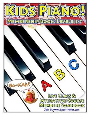 Kids Piano! Membership Book: Levels 4-7: Live Class & Interactive Course Members Songbook