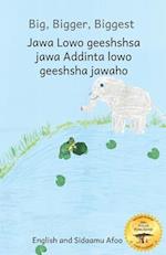 Big, Bigger, Biggest: The Frog That Tried To Outgrow the Elephant in Sidaamu Afoo and English 