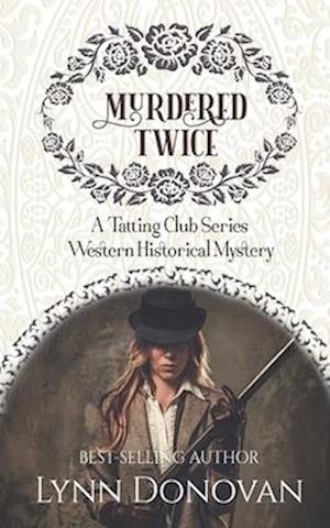 Murdered Twice: The Tatting Club Series, Western Historical Mystery