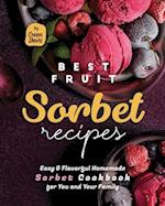 Best Fruit Sorbet Recipes: Easy & Flavorful Homemade Sorbet Cookbook for You and Your Family 