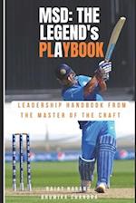 M.S. Dhoni: The Legend's Playbook - Leadership Handbook from the Master of the Craft 