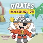 Pirates Have Feelings Too: A Feelings & Emotions Book for Toddlers & Young Kids ( + Feelings Chart) 