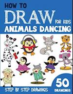 How to Draw Animals Dancing for Kids: 50 Cute Step By Step Drawings 