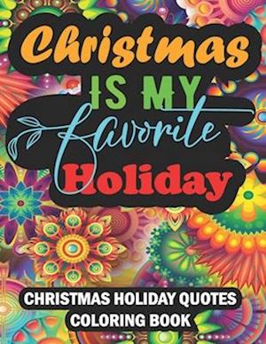 Christmas Holiday Quotes Coloring Book : With Over 60 Quotes And Patterns For Relaxation