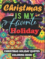 Christmas Holiday Quotes Coloring Book : With Over 60 Quotes And Patterns For Relaxation 