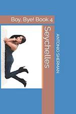 Seychelles: Boy, Bye! Book 4 