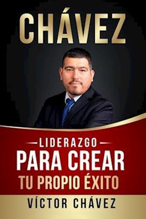 Liderazgo para crear tu propio éxito