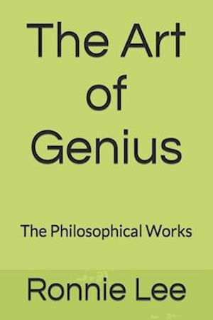 The Art of Genius: The Philosophical Works