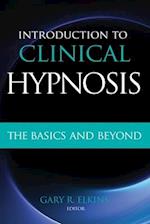 Introduction to Clinical Hypnosis: The Basics and Beyond 
