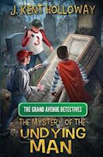 The Mystery of the Undying Man: A Grand Avenue Detectives Mystery-Adventure 