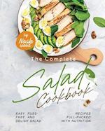 The Complete Salad Cookbook: Easy, Fuss-Free, and Delish Salad Recipes Full-Packed with Nutrition 