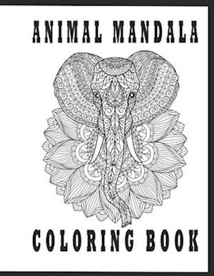 animal mandala coloring book: Fun And Easy Coloring Pages of Relaxing Mandala