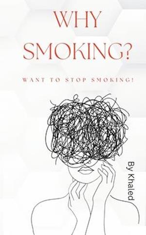 Why Smoking? Want to Stop Smoking!: Let's think together of a society without tobacco or cigarettes