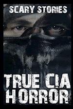 True Scary CIA Horror Stories: Vol 1 