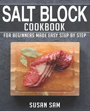 SALT BLOCK COOKBOOK: BOOK 1, FOR BEGINNERS MADE EASY STEP BY STEP