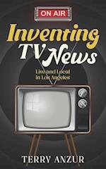 Inventing TV News. Live and Local in Los Angeles. 