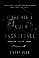 COACHING YOUTH BASKETBALL Second Edition by Stuart Wade: A Guide for First-Time Coaches 